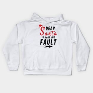 Dear Santa it was his Fault Funny Christmas Gifts Kids Hoodie